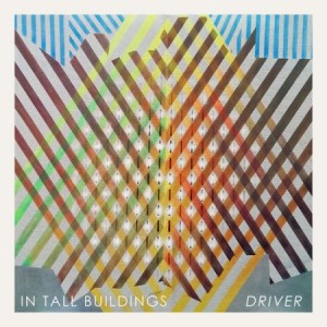 In Tall Buildings - "Driver" out Feb. 17 on Western  Vinyl.